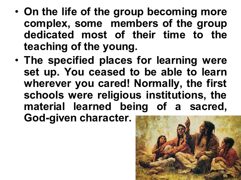 On the life of the group becoming more complex, some  members of the